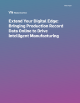Extend Your Digital Edge: Bringing Production Record Data Online to Drive Intelligent Manufacturing