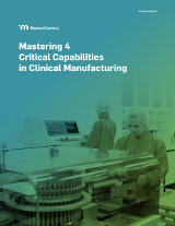 Mastering 4 Critical Capabilities in Clinical Manufacturing